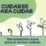 “CUIDARSE PARA CUIDAR. Herramientas clave para el mutuo-cuidado”